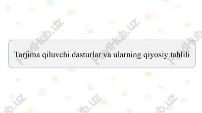 tarjima qiluvchi dasturlar va ularning qiyosiy tahlili slayd — PPTX