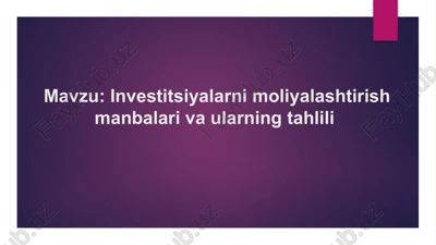 investitsiyalarni moliyalashtirish manbalari va ularning tahlili — PPTX