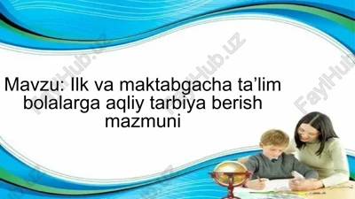 ilkvamaktabgacha ta’lim bolalarqa aqliy tarbiya berish mazmuni — PPTX