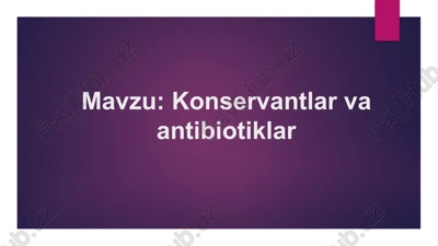 konservantlar va antibiyotiklar — PPTX