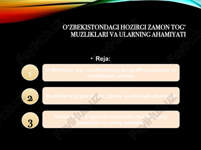 o‘zbekistondagi hozirgi zamon tog‘ muzliklari va ularning ahamiyati — PPTX