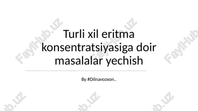 eritma konsentratsiyasi hisoblashlari — PPTX