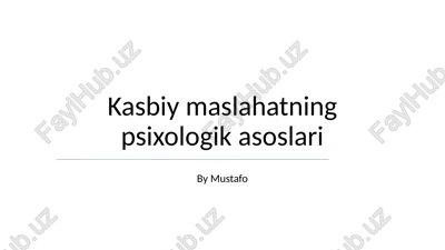 kasbiy maslahatning psixologik asoslari — PPTX