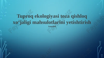 tuproq ekologiyasi toza qishloq xoʻjaligi mahsulotlarini yetishtirish — PPTX