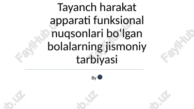 tayanch harakat apparati funksional nuqsonlari boʻlgan bolalarning jismoniy tarbiyasi — PPTX