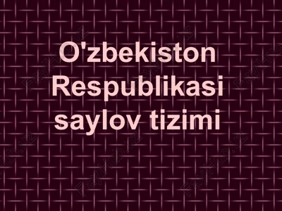 o'zbekiston respublikasi saylov tizimi — PPTX