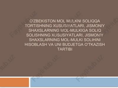 o'zbekiston mol-mulki soliqlarini hisoblash va uni budjetga o'tkazish tartibi — PPTX