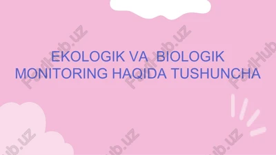ekologik va biologik monitoring haqida tushuncha — PPTX