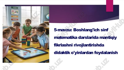 boshlang'ichsinf matematika darslarida mantiqiy fikrlashni rivojlantirishda didaktik o'yinlardan foydalanish — PPTX