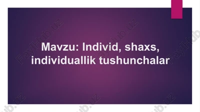 individ, shaxs, individuallik tushunchalar — PPTX