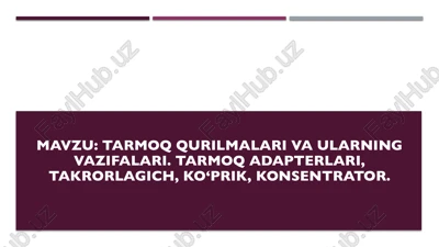 tarmoq qurilmalari va ularning vazifalari. tarmoq adapterlari, takrorlagich, koʻprik, konsentrator — PPTX