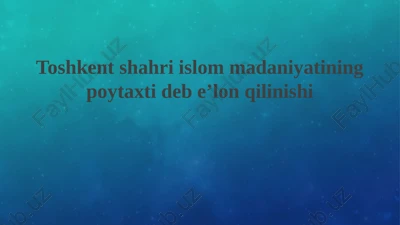 toshkentshahriislommadaniyatiningpoytaxtidebeʼlonqilinishi — PPTX