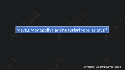 monopoliyalarning turlari vabular tavsif — PPTX