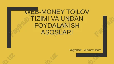 web-money toʻlov tizimi va undan foydalanish asoslari — PPTX