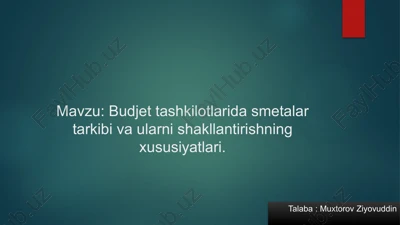 budjet tashkilotlari dasmetali tartibi vaularni shakllantirishning xususiyatlari — PPTX