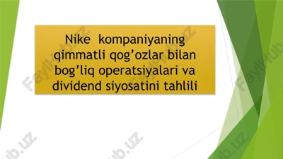 nike kompaniyaning qimmatli qog’ozlar bilan bog’liq operatsiyalari va dividend siyosati tahlili — PPTX