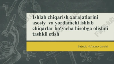 asosiy va yordamchi ishlab chiqarlar boʻyicha xarajatlar — PPTX