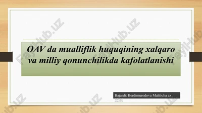 oav da mualliflik huquqining xalqaro va milliy qonunchilikda kafolatlanishi — PPTX