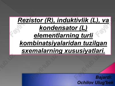 rezistor(r),induktivlik(l),vakondensator(l) elementlarning turli kombinatsiyalari — PPTX