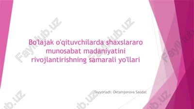 bo'lajak o'qituvchilarda shaxslararo munosabat madaniyatini rivojlantirishning samarali yo'llari — PPTX