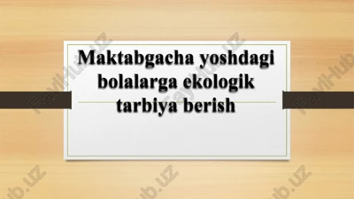 maktabgacha yoshdagi bolalarga ekologik tarbiya berish — PPTX