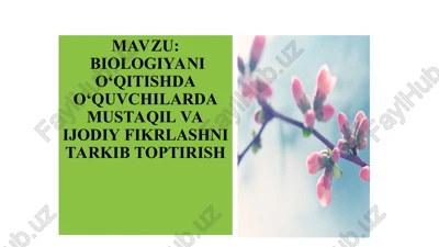 biologiyani o‘qitishda o‘quvchilarda mustaqil va ijodiy fikrlashni tarkib toptirish — PPT