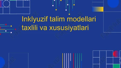 inklyuzif talim modellari taxlili va xususiyatlari — PPTX