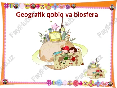 geografik qobiqva biosfera — PPT