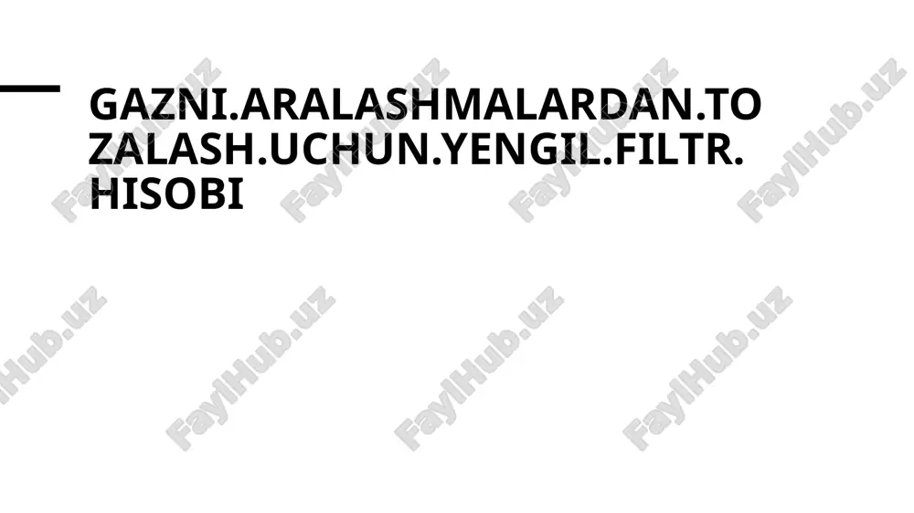 gaz aralashmalardan tozalash uchun yengil filtr hisobi — PPTX