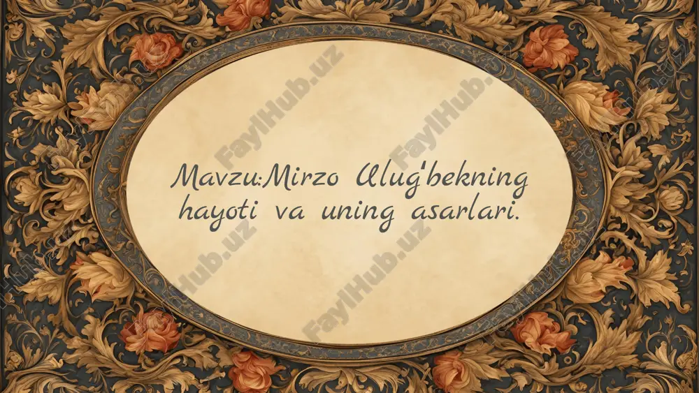 mirzo ulugʻbekning hayoti va uning asarlari — PPTX
