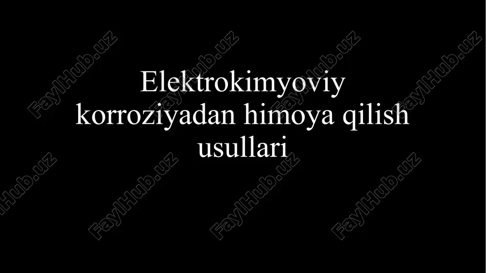 elektrokimyoviy korroziyadan himoya qilish usullari — PPTX