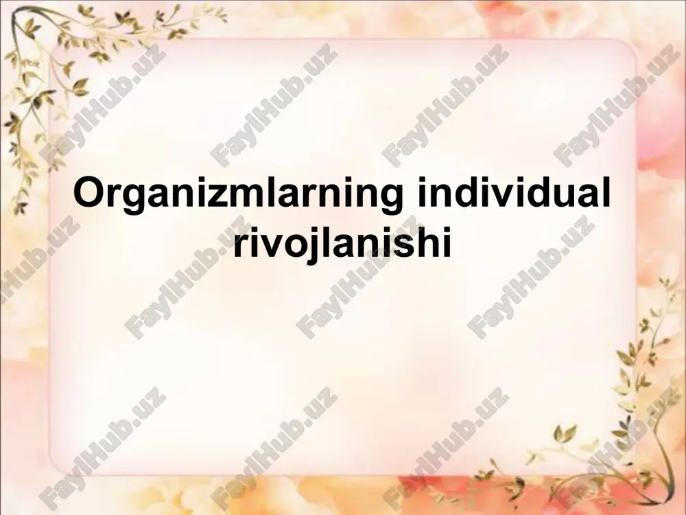 organizmlarning individual rivojlanishi — PPTX