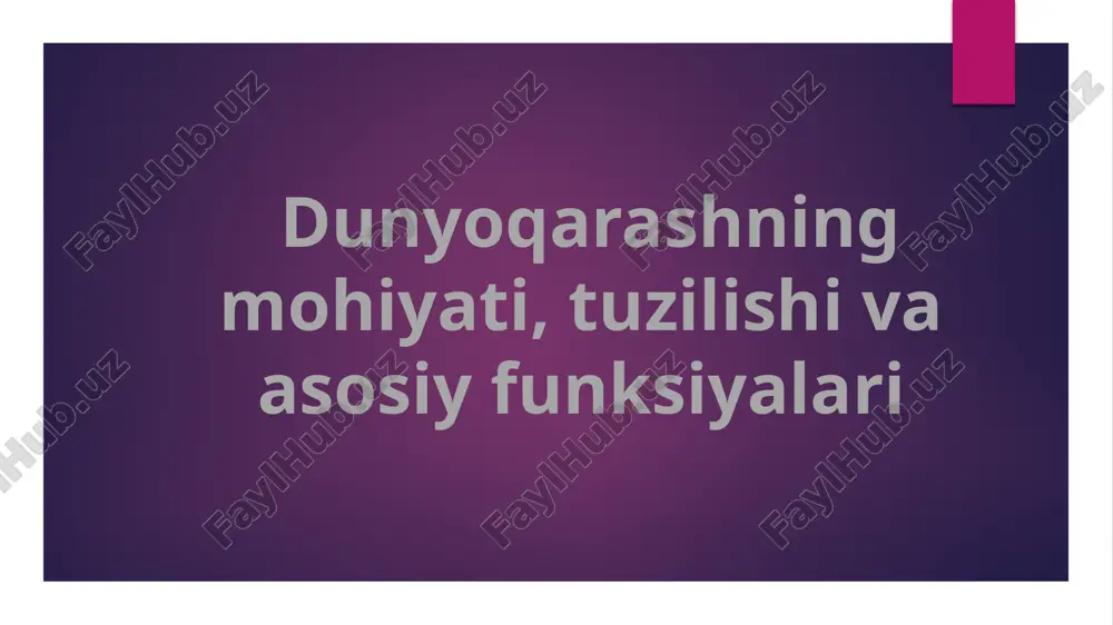 dunyoqarashning mohiyati, tuzilishi va asosiy funksiyalari — PPTX