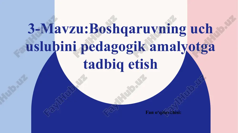 boshqaruvning uchuslubi pedagogik amaliyotga tadbir qilish — PPTX