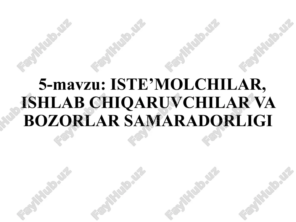 iste’molchilar, ishlab chiqaruvchilar va bozorlar samaradorligi — PPTX