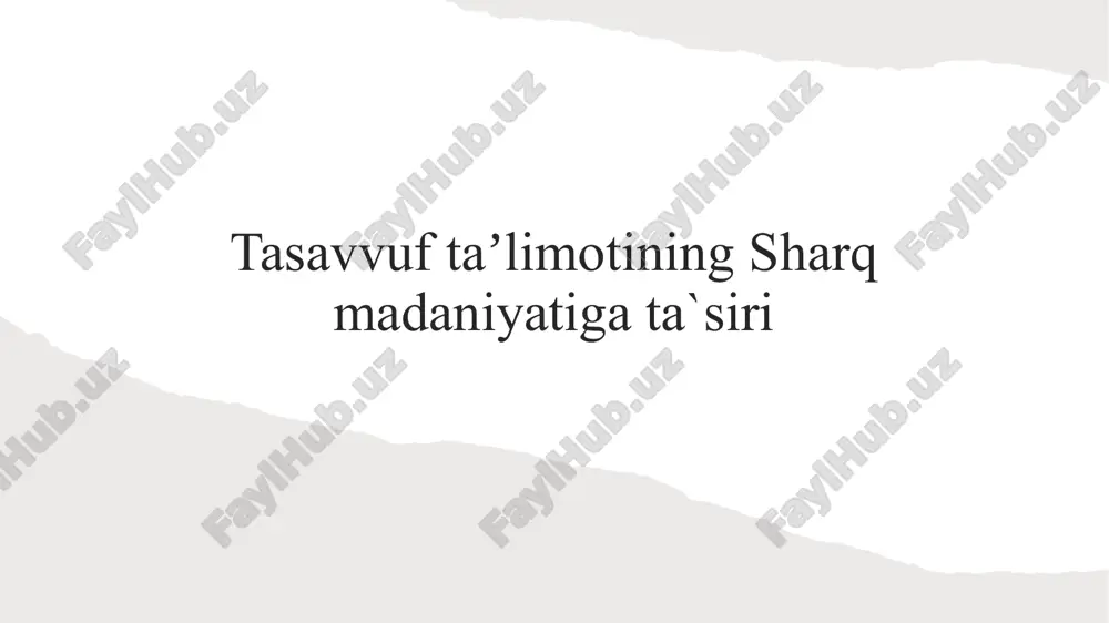 tasavvuf ta'limotining sharq madaniyatiga ta'siri — PPTX