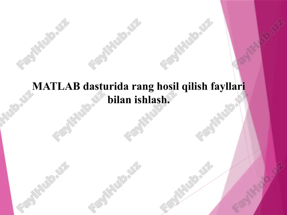 matlab dasturida rang hosil qilish fayllari bilan ishlash. — PPTX