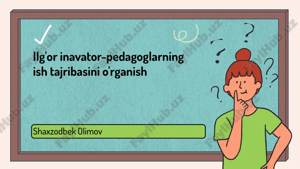 ilg'or inavator-pedagoglarning ish tajribasini o'rganish — PPTX