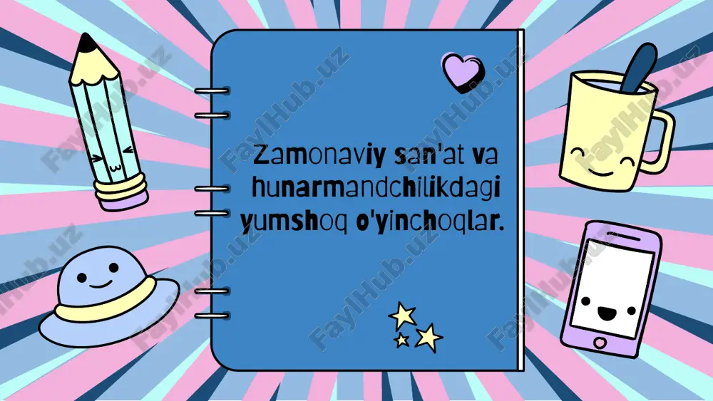 zamonaviy san'at va hunarmandchilikdagi yumshoq o'yinchoqlar — PPTX