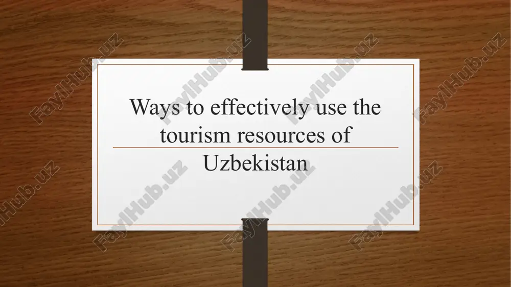 ways to effectively use the tourism resources of uzbekistan — PPTX