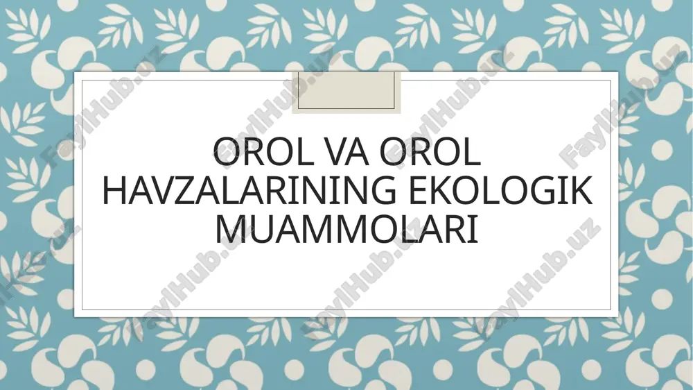 orol va orol havzalarining ekologik muammolari — PPTX