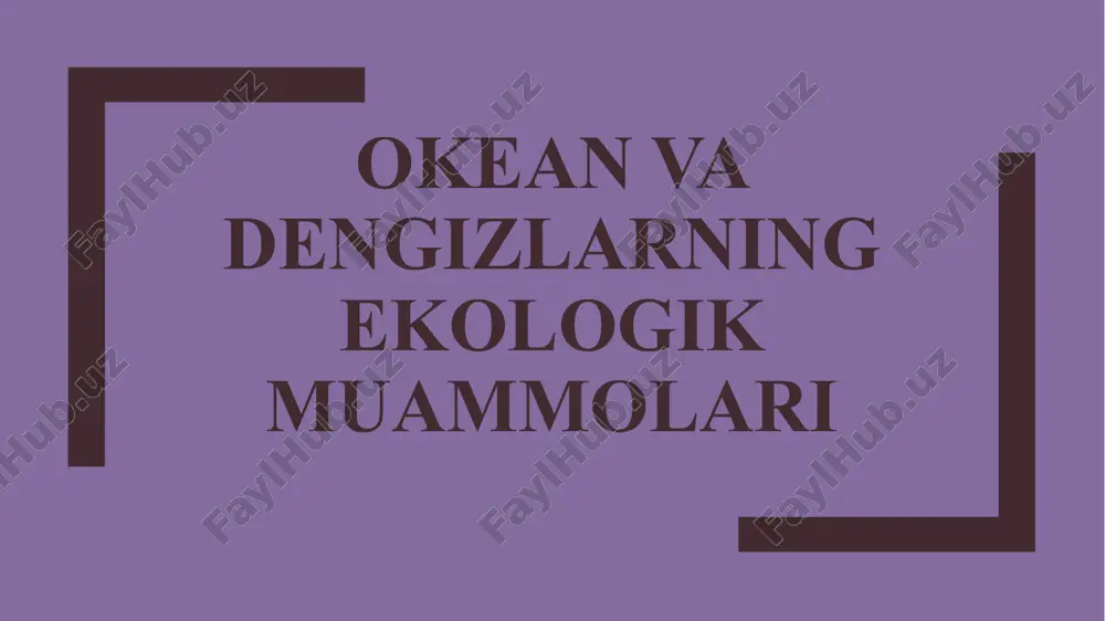 okean va dengizlarning ekologik muammolari — PPTX