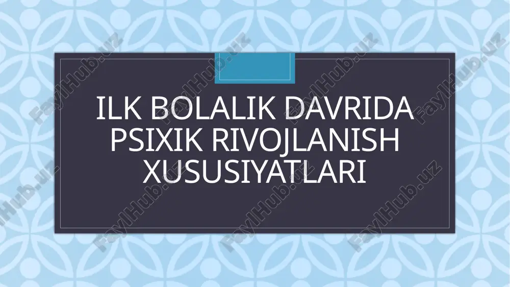 ilkbolalik davri psixik rivojlanish xususiyatlari — PPTX
