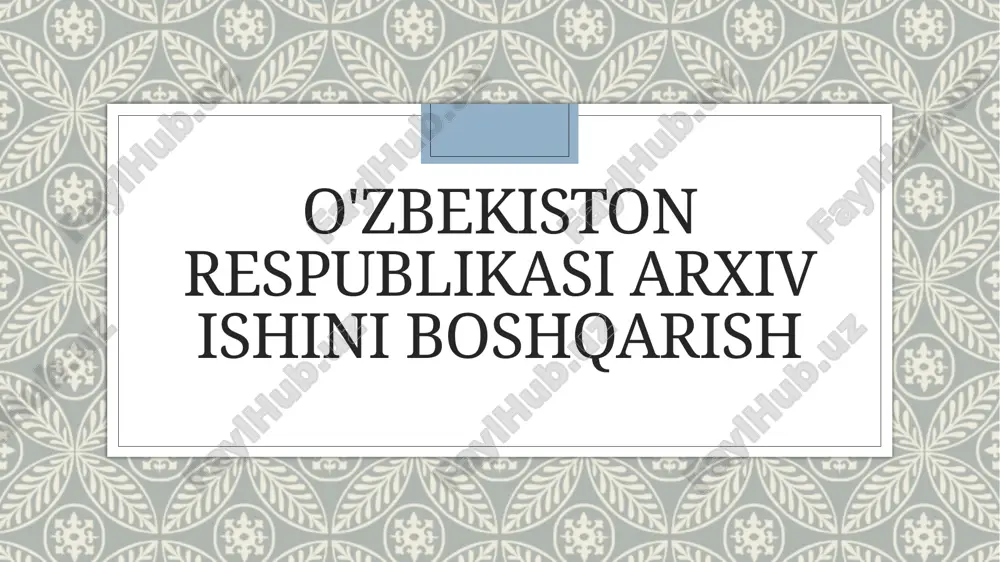 o'zbekiston respublikasi arxiv ishini boshqarish — PPTX