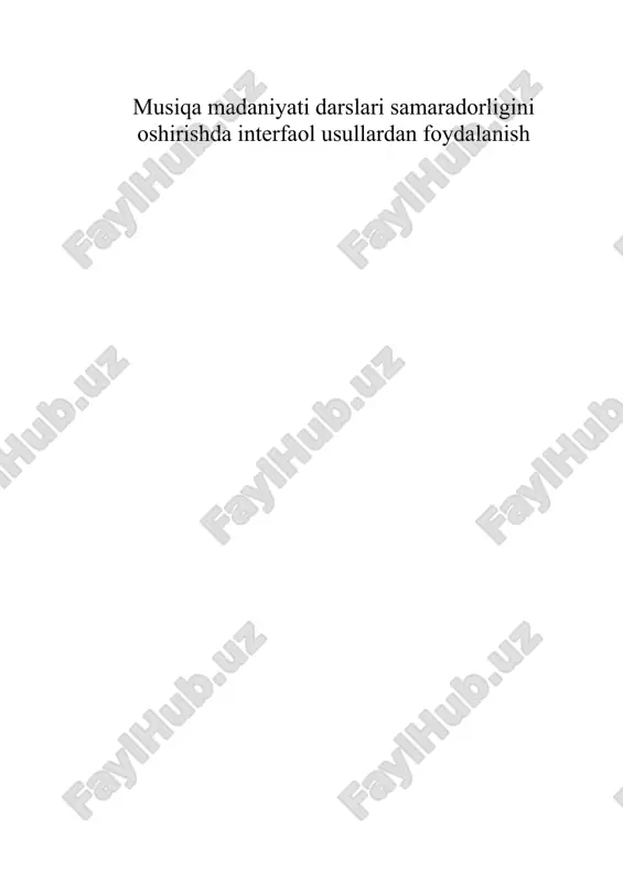 musiqa madaniyati darslari samaradorligini oshirishda interfaol usullardan foydalanish — DOC