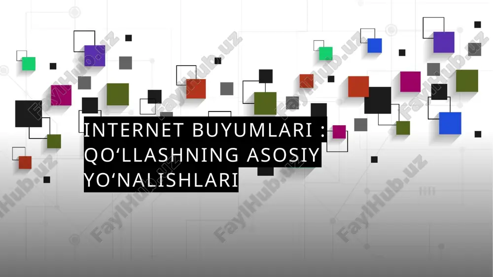 internet buyumlari : qo‘llashning asosiy yo‘nalishlari — PPTX