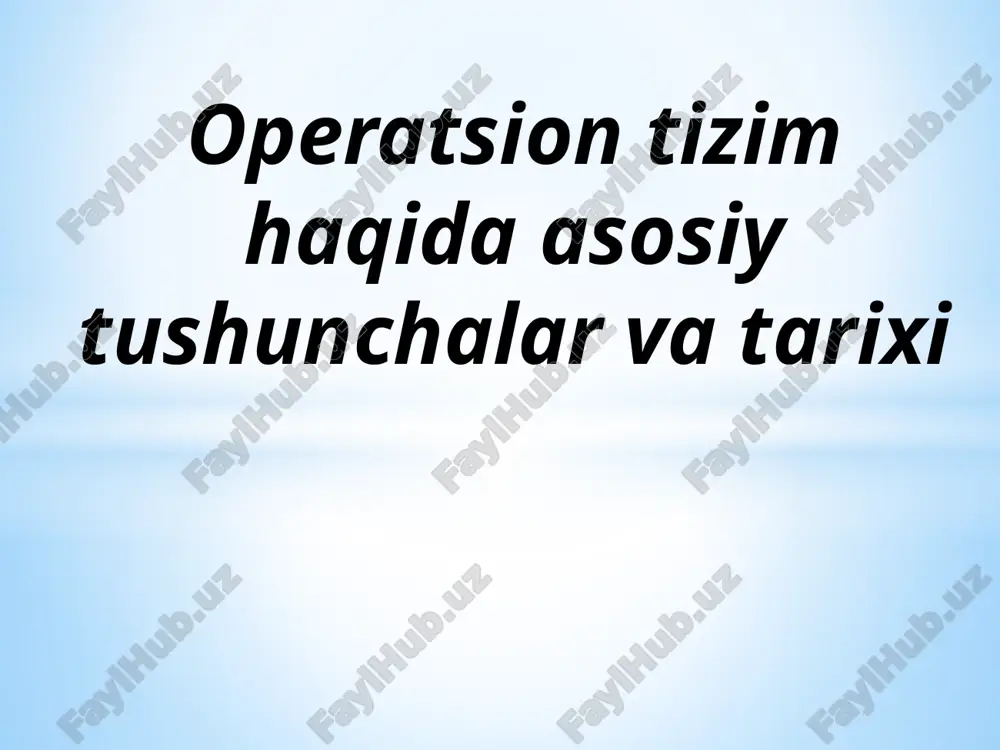 operatsion tizim haqida asosiy tushunchalar va tarixi — PPTX