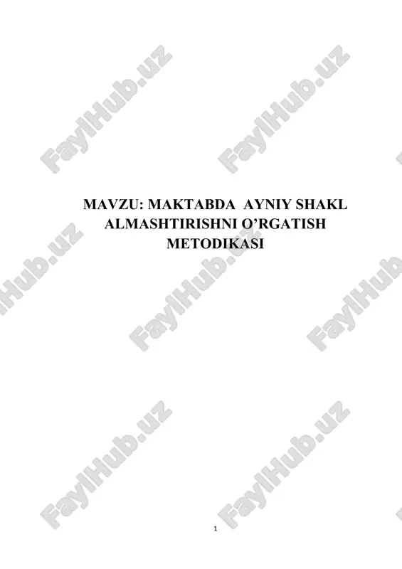 maktabda ayniy shakl almashtirishni o’rgatish metodikasi — DOCX
