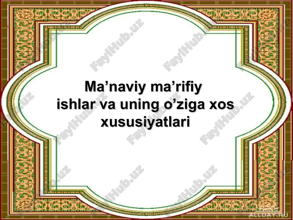 ma’naviy ma’rifiy ishlar va uning o’ziga xos xususiyatlari — PPT