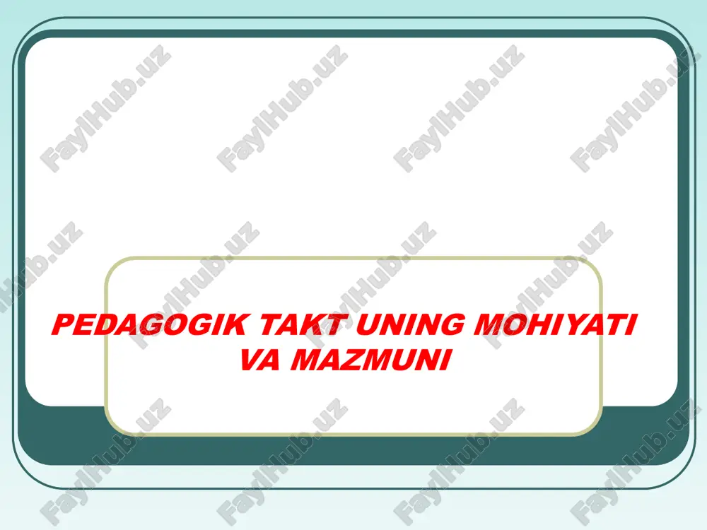 pedagogik takt uning mohiyati va mazmuni — PPT